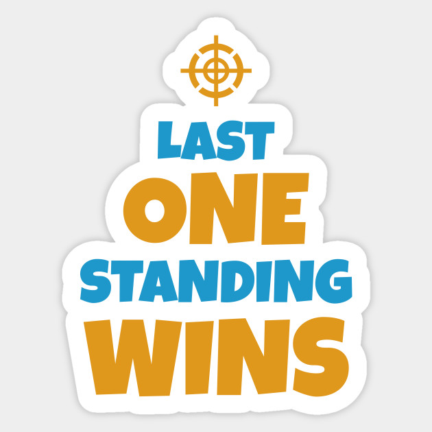 Last One Standing Wins Games Sticker TeePublic